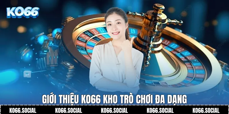 Giới Thiệu Ko66 Kho trò chơi đa dạng 